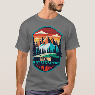 hiking is my retirement plan Cool Plan T-Shirt
