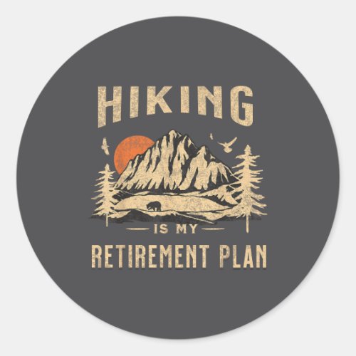 Hiking Is My Retirement Plan Funny Hiking 