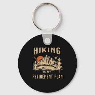 Hiking Is My Retirement Plan Funny Hiking  Keychain