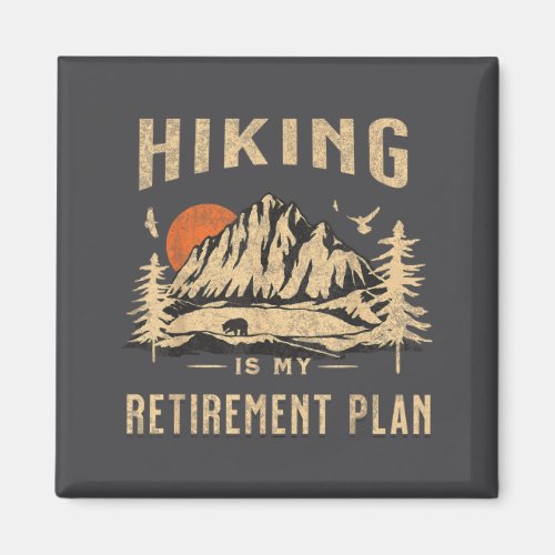 Hiking Is My Retirement Plan Funny Hiking 