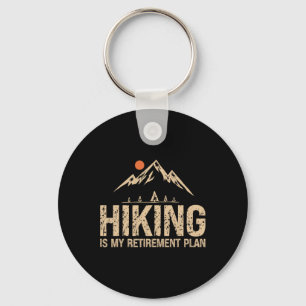 Hiking Is My Retirement Plan Hiking Funny Hiker Re Keychain