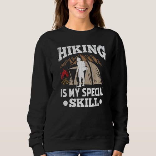 Hiking Is My Special Skill  Hiker Trip  Graphic Sweatshirt