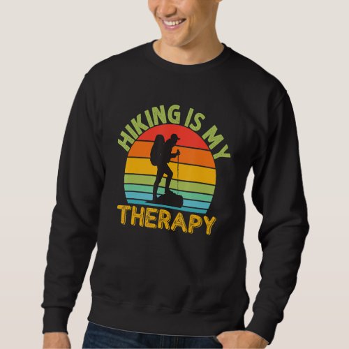 Hiking Is My Therapy Backpacking Hiker Outdoorsy P Sweatshirt