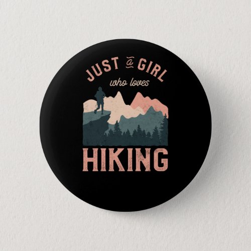 Hiking Just A Girl Who Loves Hiking  Button