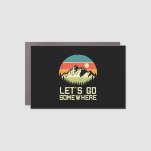 Hiking Let Go Somewhere Car Magnet