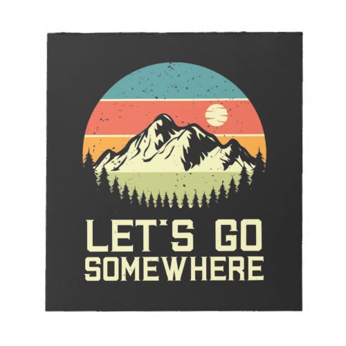 Hiking Let Go Somewhere Notepad
