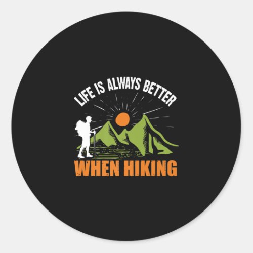 Hiking Life Better Vacation Hike Mountain Graphic Classic Round Sticker