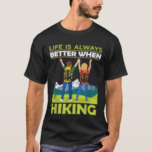Hiking - Life Is Better When Hiking T-Shirt