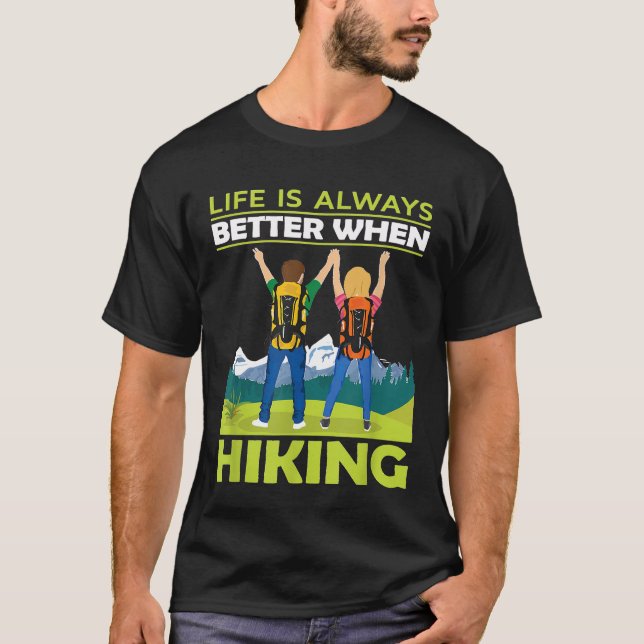 Hiking - Life Is Better When Hiking T-Shirt (Front)