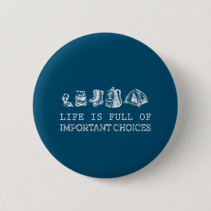 Hiking Lover Life Is Full Of Important Choices Button