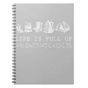 Hiking Lover Life Is Full Of Important Choices Notebook