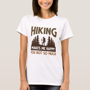 Hiking Makes Me Happy You Not So Much T-Shirt