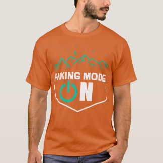Hiking Mode On T-Shirt