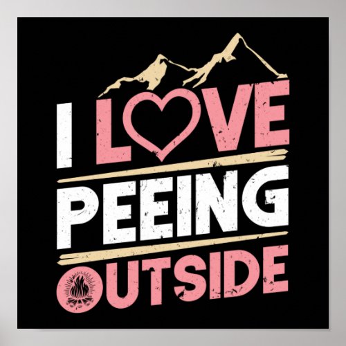 Hiking Mountain I Love Peeing Outside Camping Pun Poster