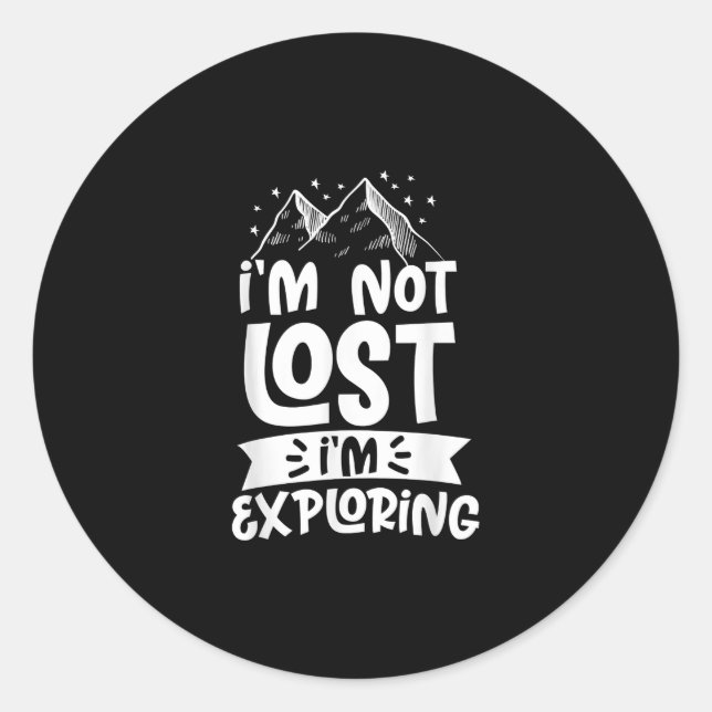 Hiking Mountain Im Not Lost Im Exploring Camping Classic Round Sticker (Front)