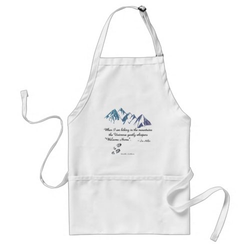 Hiking mountains Universe whispers Welcome Home Adult Apron