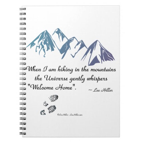 Hiking mountains Universe whispers Welcome Home Notebook