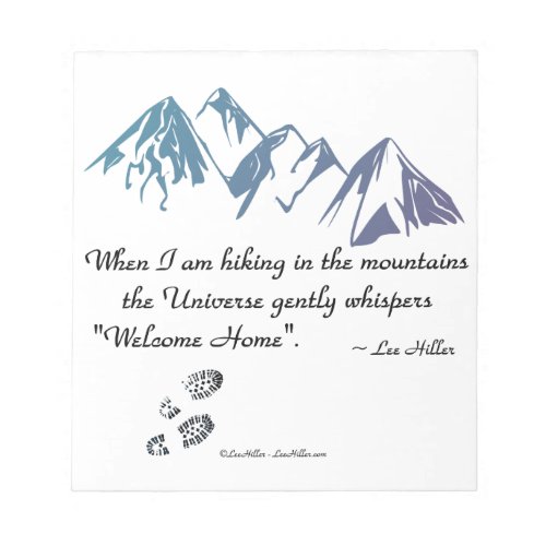 Hiking mountains Universe whispers Welcome Home Notepad