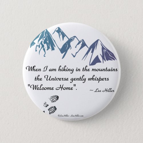 Hiking mountains Universe whispers Welcome Home Pinback Button