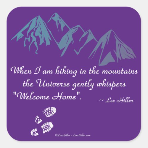 Hiking mountains Universe whispers Welcome Home Square Sticker