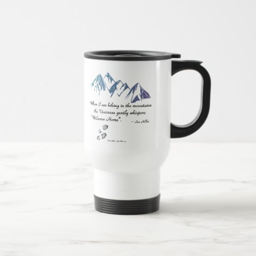 Hiking mountains Universe whispers Welcome Home Travel Mug