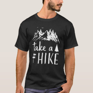 Hiking Nature Hike Hiker Outdoor Funny Take A Hike T-Shirt