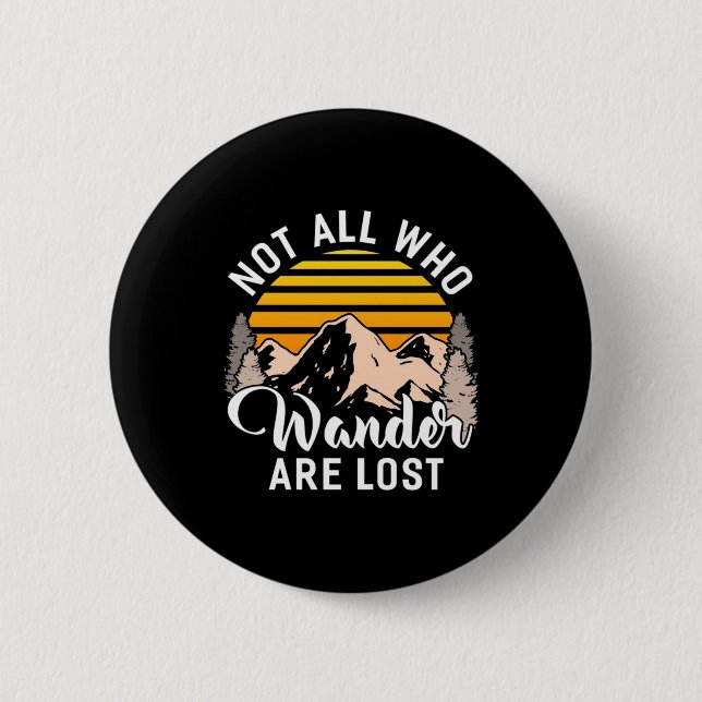 Hiking Not All Who Wander Are Lost Button (Front)