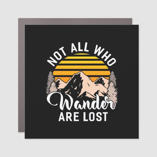Hiking Not All Who Wander Are Lost Car Magnet (Front)