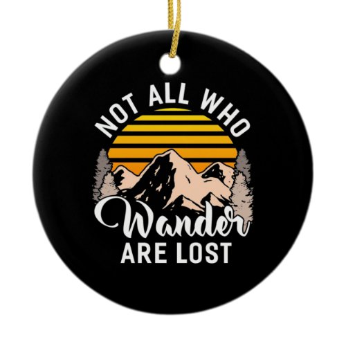 Hiking Not All Who Wander Are Lost Ceramic Ornament
