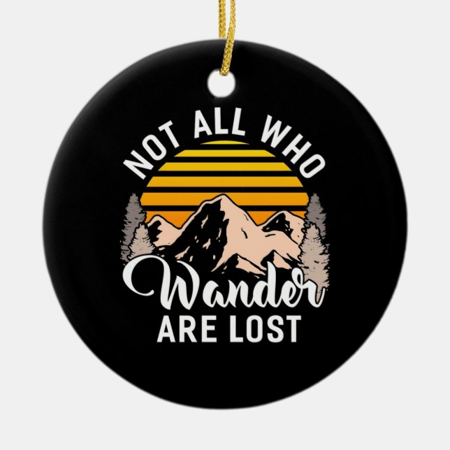 Hiking Not All Who Wander Are Lost Ceramic Ornament (Front)
