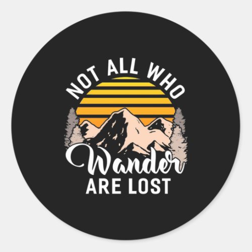 Hiking Not All Who Wander Are Lost Classic Round Sticker