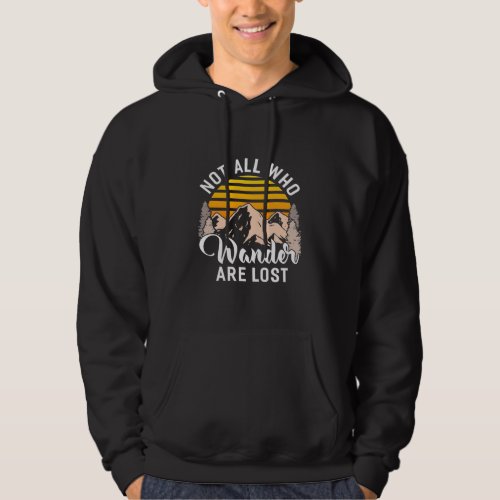 Hiking Not All Who Wander Are Lost Hoodie