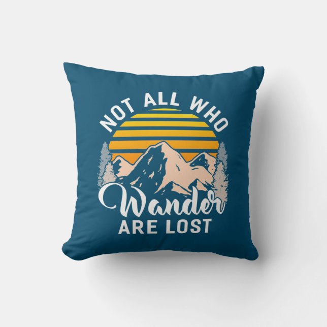 Hiking Not All Who Wander Are Lost Throw Pillow (Front)