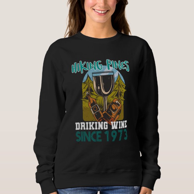 Hiking pines drinking wine since 1973 sweatshirt (Front)