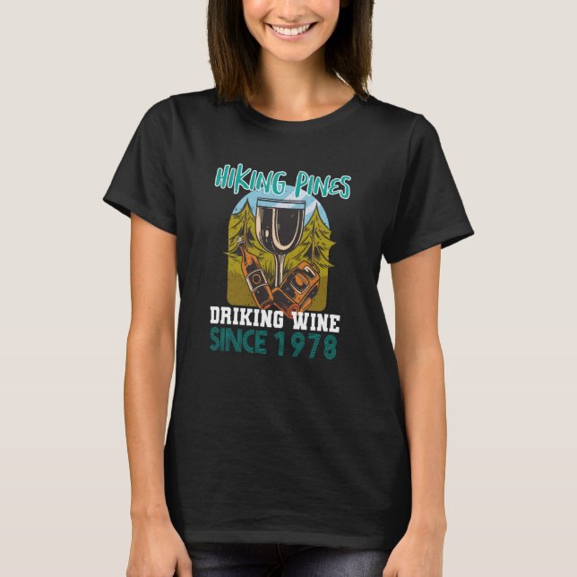 Hiking pines drinking wine since 1978 T-Shirt (Front)