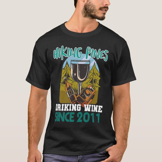 Hiking pines drinking wine since 2011 T-Shirt (Front)