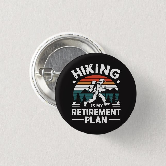 Hiking Retirement Plan Funny Saying Button (Front & Back)