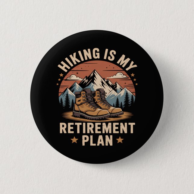Hiking Retirement Plan Funny Saying Button (Front)