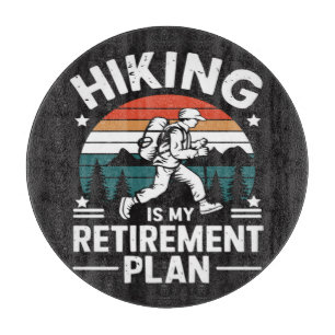 Hiking Retirement Plan Funny Saying Cutting Board