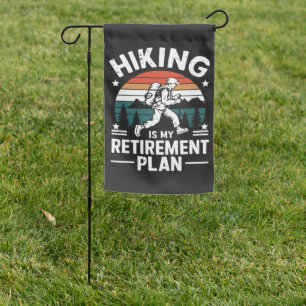 Hiking Retirement Plan Funny Saying Garden Flag