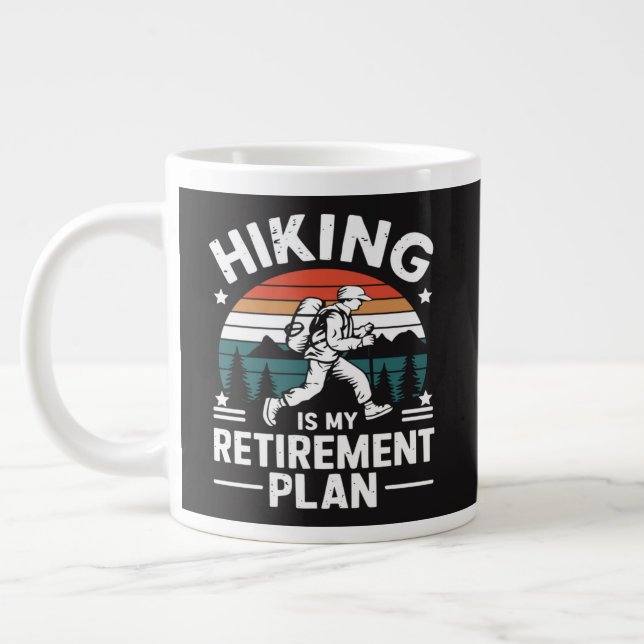 Hiking Retirement Plan Funny Saying Giant Coffee Mug (Left)