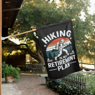 Hiking Retirement Plan Funny Saying House Flag