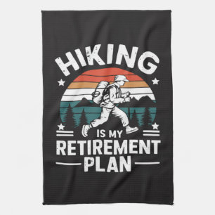 Hiking Retirement Plan Funny Saying Kitchen Towel