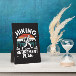 Hiking Retirement Plan Funny Saying Plaque