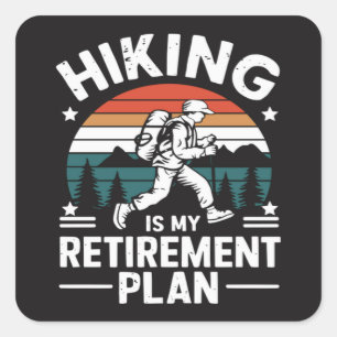 Hiking Retirement Plan Funny Saying Square Sticker