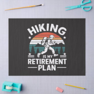 Hiking Retirement Plan Funny Saying Tissue Paper