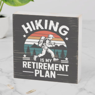Hiking Retirement Plan Funny Saying Wooden Box Sign