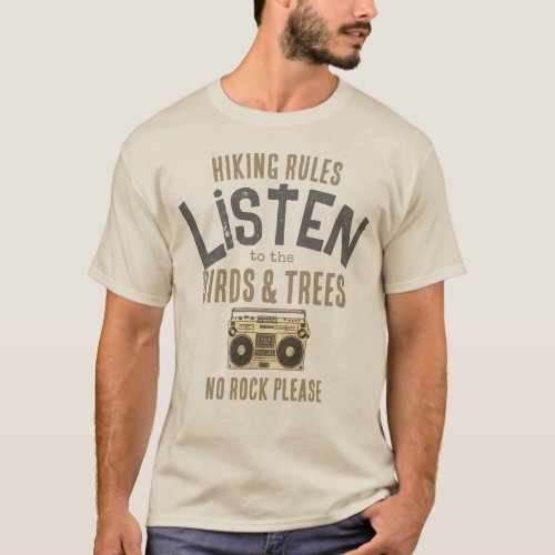 Hiking Rules Listen to the Birds and Trees No Rock T_Shirt