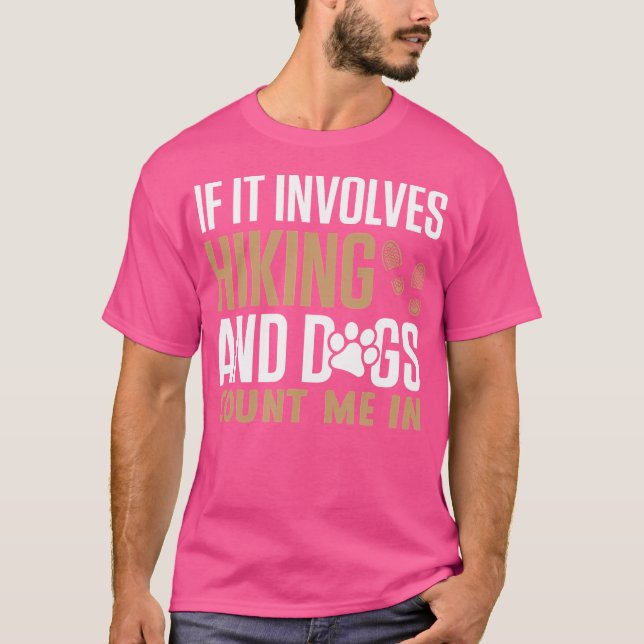 Hiking Shirt If It Involves Hiking And Dogs Count  (Front)