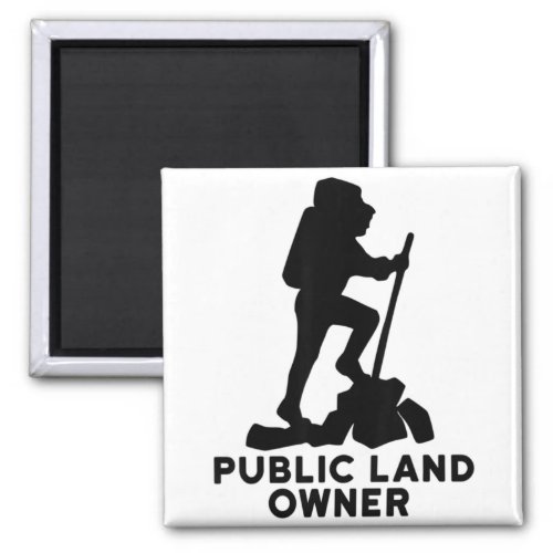 Hiking Shirt _ Public Land Owner T_Shirt Magnet